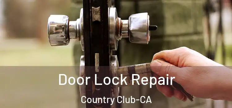  Door Lock Repair Country Club-CA